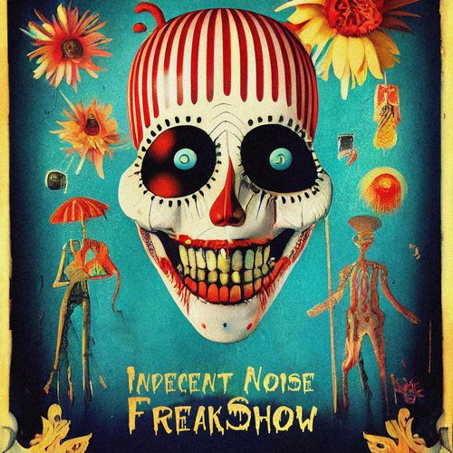 Indecent Noise - Freakshow (Warsaw 3.0) [MA130]